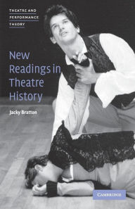 Title: New Readings in Theatre History, Author: Jacky Bratton