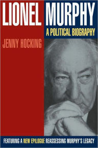Title: Lionel Murphy: A Political Biography, Author: Jenny Hocking