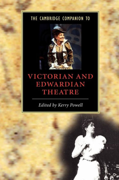 The Cambridge Companion to Victorian and Edwardian Theatre / Edition 1