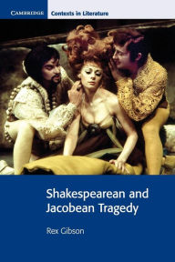 Title: Shakespearean and Jacobean Tragedy, Author: Rex Gibson