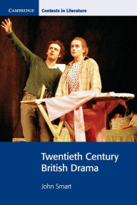 Title: Twentieth Century British Drama, Author: John Smart