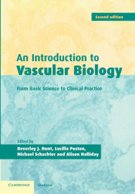 Title: An Introduction to Vascular Biology: From Basic Science to Clinical Practice / Edition 2, Author: Beverley J. Hunt