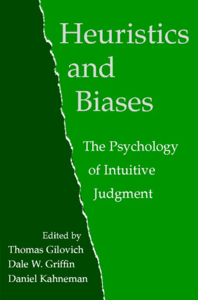 Heuristics and Biases: The Psychology of Intuitive Judgment / Edition 1