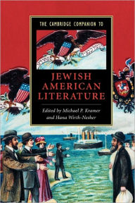 Title: The Cambridge Companion to Jewish American Literature / Edition 1, Author: Hana Wirth-Nesher