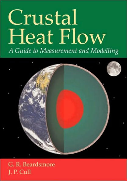 Crustal Heat Flow: A Guide to Measurement and Modelling