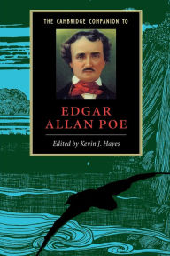 Title: The Cambridge Companion to Edgar Allan Poe / Edition 1, Author: Kevin J. Hayes