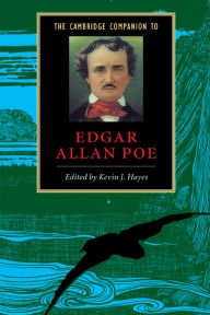 Title: The Cambridge Companion to Edgar Allan Poe / Edition 1, Author: Kevin J. Hayes