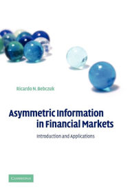 Title: Asymmetric Information in Financial Markets: Introduction and Applications, Author: Ricardo N. Bebczuk