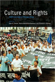 Title: Culture and Rights: Anthropological Perspectives / Edition 1, Author: Jane K. Cowan