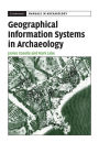 Geographical Information Systems in Archaeology / Edition 1