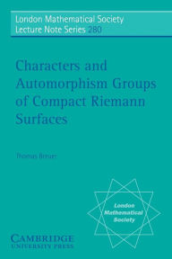 Title: Characters and Automorphism Groups of Compact Riemann Surfaces, Author: Thomas Breuer