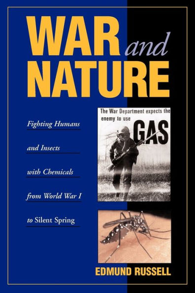 War and Nature: Fighting Humans and Insects with Chemicals from World War I to Silent Spring / Edition 1