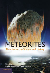 Title: Meteorites: Their Impact on Science and History, Author: Brigitte Zanda