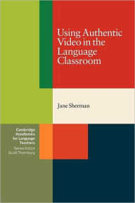 Title: Using Authentic Video in the Language Classroom, Author: Jane Sherman