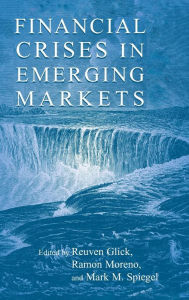 Title: Financial Crises in Emerging Markets / Edition 1, Author: Reuven Glick