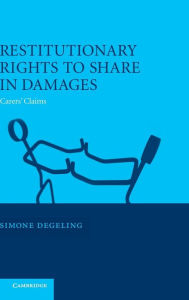 Title: Restitutionary Rights to Share in Damages: Carers' Claims, Author: Simone Degeling