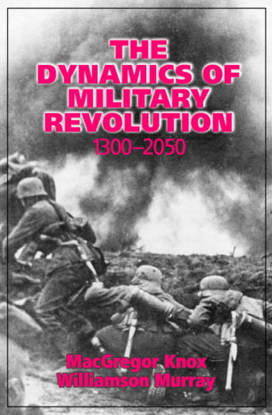 The Dynamics of Military Revolution, 1300-2050 / Edition 1