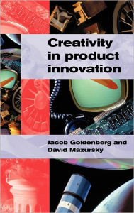 Title: Creativity in Product Innovation, Author: Jacob Goldenberg