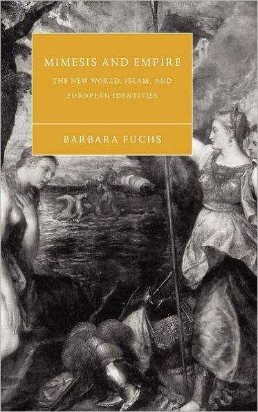 Mimesis and Empire: The New World, Islam, and European Identities