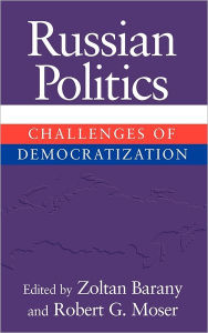 Title: Russian Politics: Challenges of Democratization, Author: Zoltan Barany