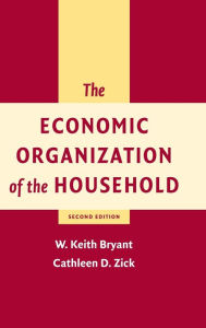 Title: The Economic Organization of the Household / Edition 2, Author: W. Keith Bryant