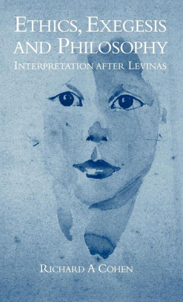 Ethics, Exegesis and Philosophy: Interpretation after Levinas / Edition 1