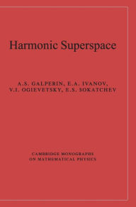 Title: Harmonic Superspace, Author: A. S. Galperin