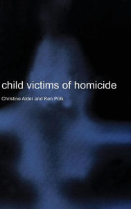 Title: Child Victims of Homicide, Author: Christine Alder