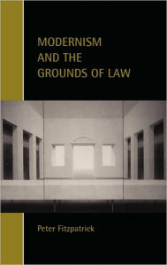 Title: Modernism and the Grounds of Law, Author: Peter Fitzpatrick