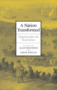 Title: A Nation Transformed: England after the Restoration, Author: Alan Houston