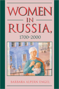 Title: Women in Russia, 1700-2000, Author: Barbara Alpern Engel