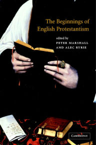 Title: The Beginnings of English Protestantism, Author: Peter Marshall