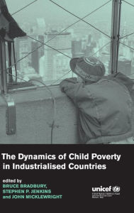 Title: The Dynamics of Child Poverty in Industrialised Countries, Author: Bruce Bradbury