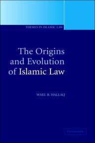 Title: The Origins and Evolution of Islamic Law, Author: Wael B. Hallaq