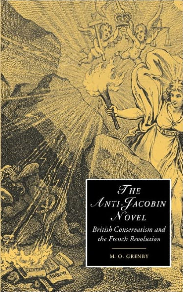 The Anti-Jacobin Novel: British Conservatism and the French Revolution