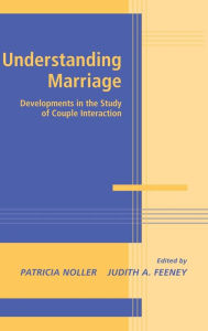 Title: Understanding Marriage: Developments in the Study of Couple Interaction, Author: Patricia Noller