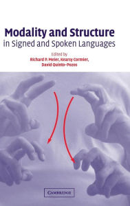 Title: Modality and Structure in Signed and Spoken Languages, Author: Richard P. Meier