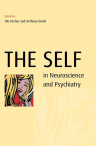 Title: The Self in Neuroscience and Psychiatry, Author: Tilo Kircher