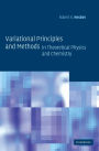 Variational Principles and Methods in Theoretical Physics and Chemistry