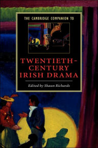 Title: The Cambridge Companion to Twentieth-Century Irish Drama, Author: Shaun Richards