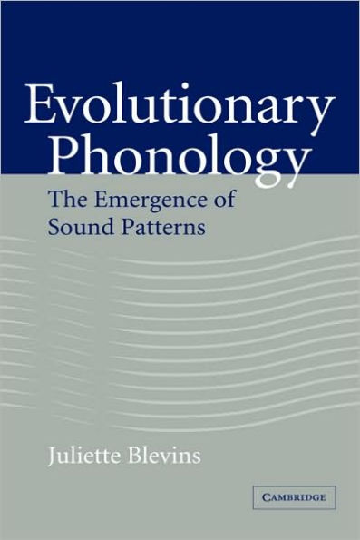 Evolutionary Phonology: The Emergence of Sound Patterns / Edition 1
