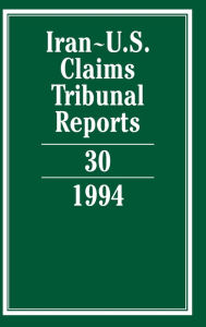 Title: Iran-U.S. Claims Tribunal Reports: Volume 30, Author: Edward Helgeson