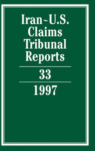 Title: Iran-U.S. Claims Tribunal Reports: Volume 33, Author: Edward Helgeson