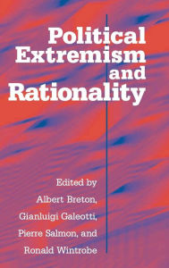 Title: Political Extremism and Rationality / Edition 1, Author: Albert Breton