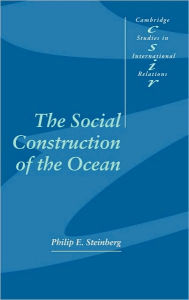 Title: The Social Construction of the Ocean, Author: Philip E. Steinberg