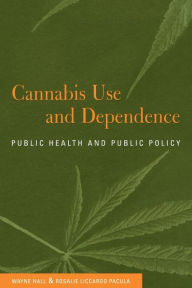 Title: Cannabis Use and Dependence: Public Health and Public Policy, Author: Wayne Hall