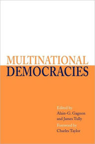 Title: Multinational Democracies, Author: Alain-G. Gagnon