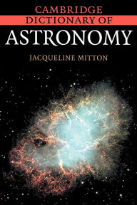 Title: Cambridge Dictionary of Astronomy, Author: Jacqueline Mitton