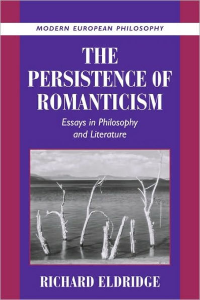 The Persistence of Romanticism: Essays in Philosophy and Literature / Edition 1