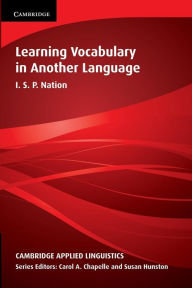 Title: Learning Vocabulary in Another Language / Edition 1, Author: I. S. P. Nation